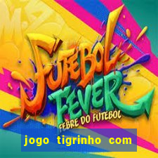 jogo tigrinho com bonus de cadastro