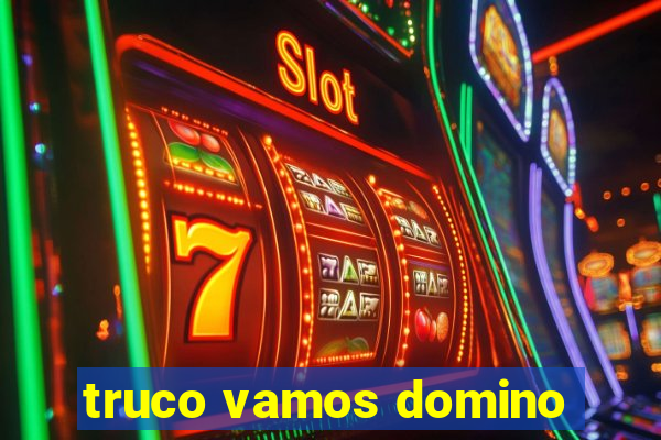 truco vamos domino