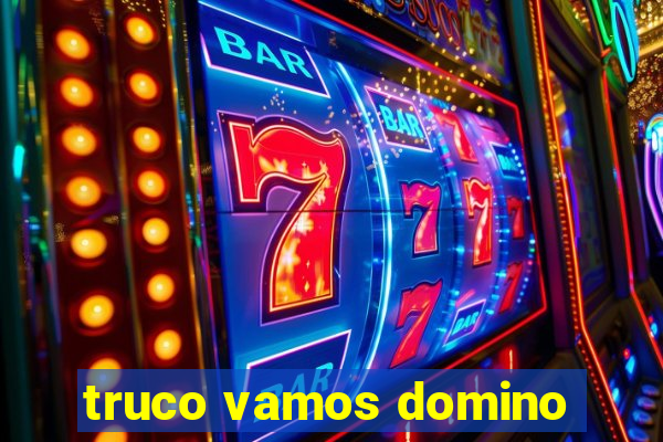 truco vamos domino