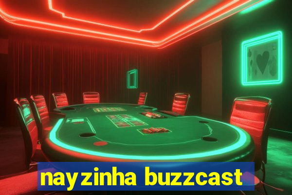 nayzinha buzzcast