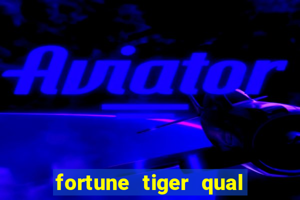 fortune tiger qual melhor plataforma