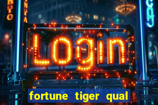 fortune tiger qual melhor plataforma