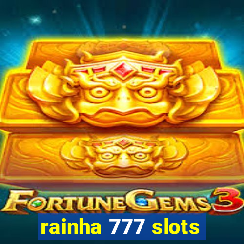 rainha 777 slots