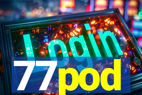 77pod