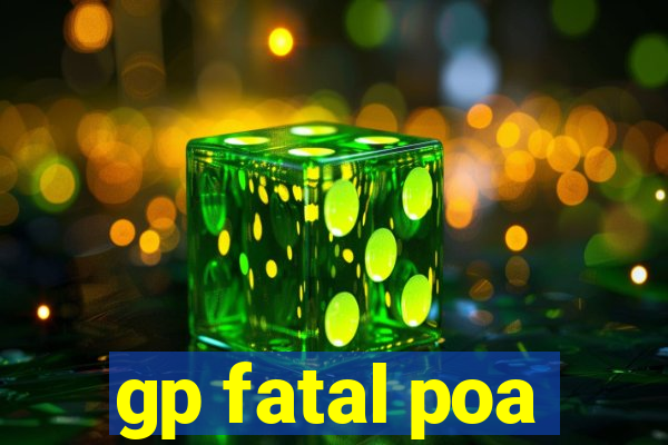 gp fatal poa