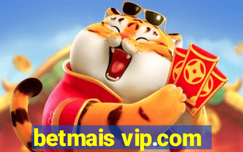 betmais vip.com