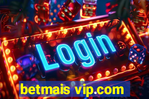 betmais vip.com