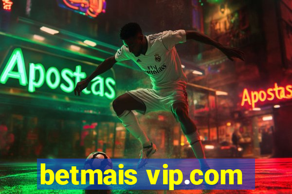 betmais vip.com