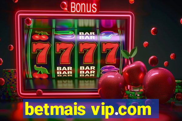 betmais vip.com