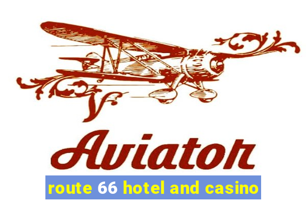 route 66 hotel and casino