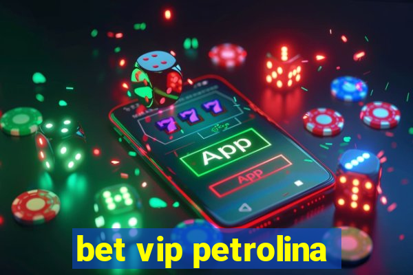 bet vip petrolina