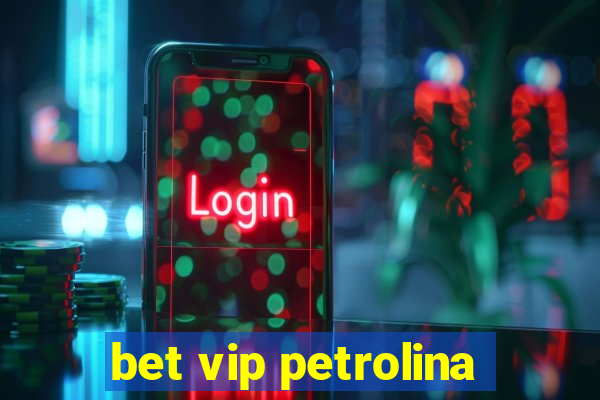 bet vip petrolina