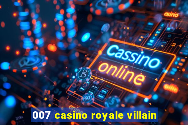 007 casino royale villain