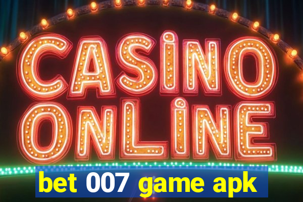 bet 007 game apk