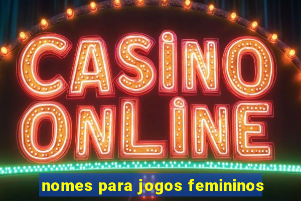 nomes para jogos femininos