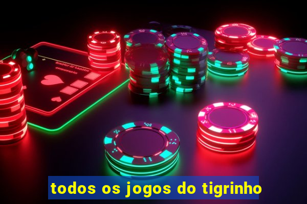 todos os jogos do tigrinho