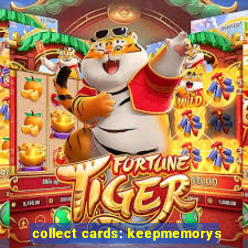 collect cards: keepmemorys