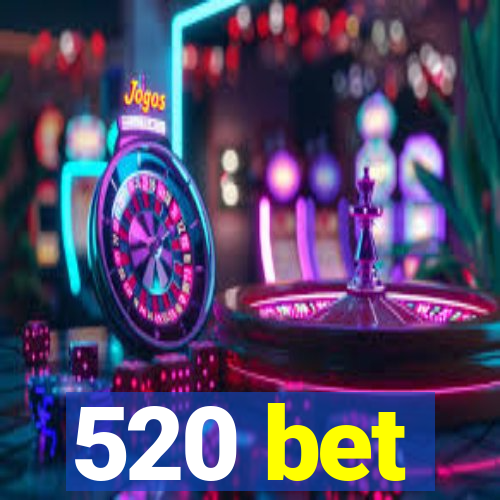 520 bet