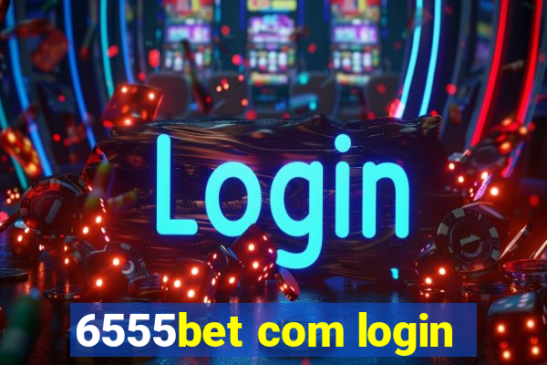 6555bet com login