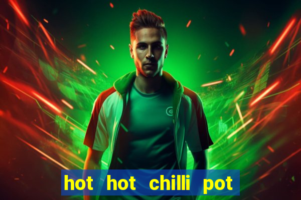 hot hot chilli pot slot free play