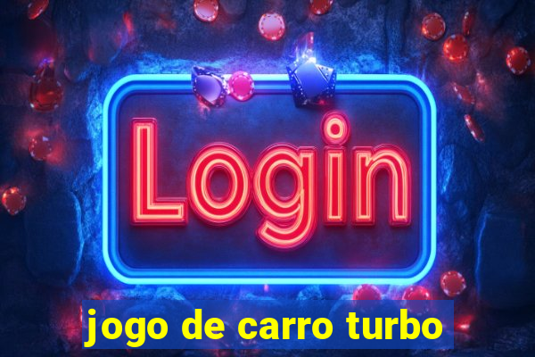 jogo de carro turbo