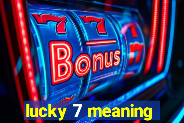 lucky 7 meaning