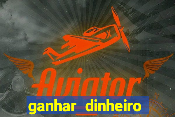 ganhar dinheiro para jogos