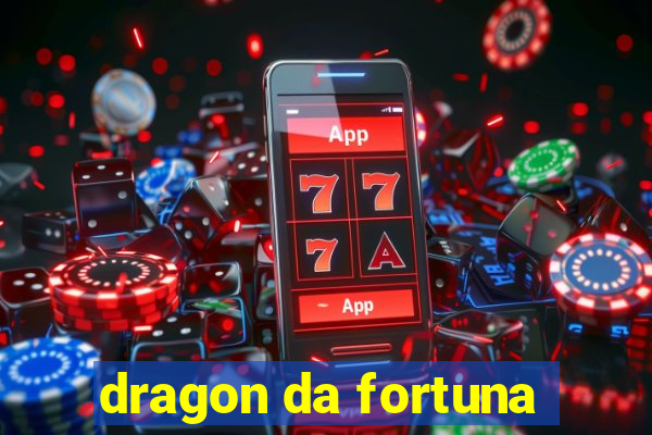 dragon da fortuna