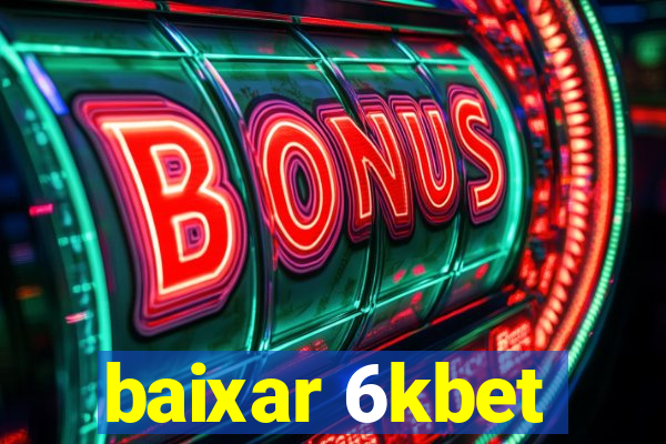 baixar 6kbet