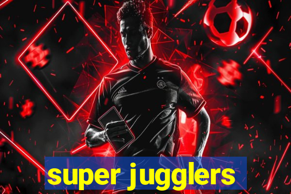 super jugglers