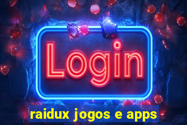 raidux jogos e apps