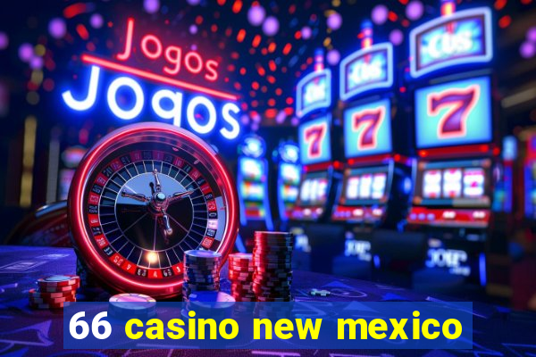 66 casino new mexico