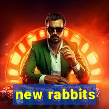 new rabbits