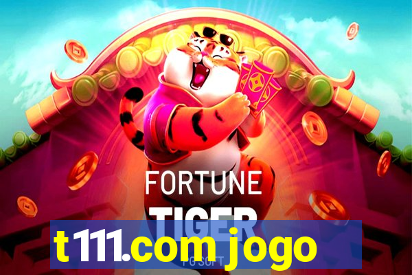 t111.com jogo