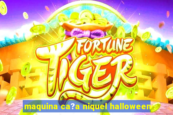 maquina ca?a niquel halloween