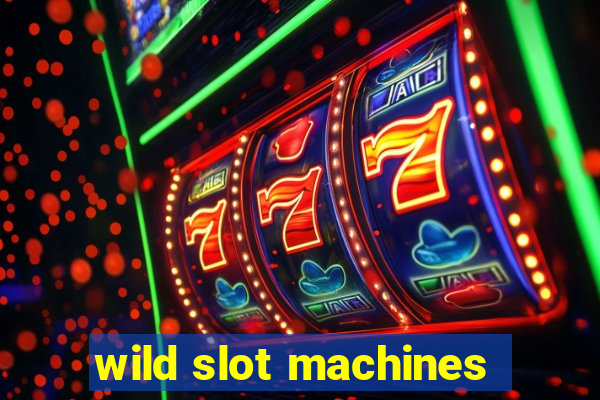 wild slot machines