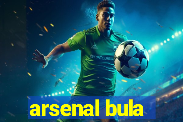 arsenal bula