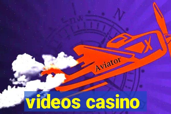 videos casino