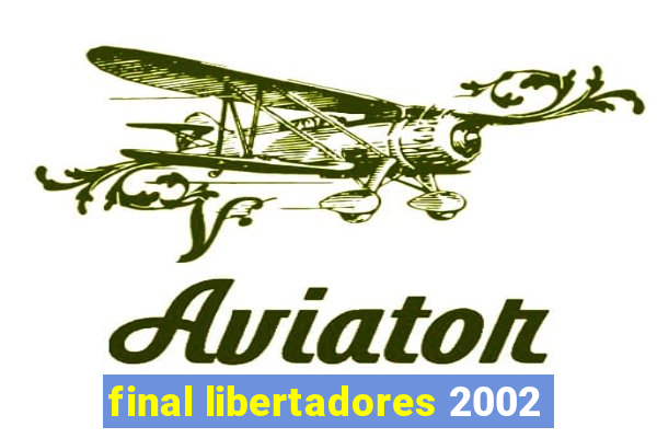 final libertadores 2002