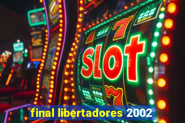 final libertadores 2002