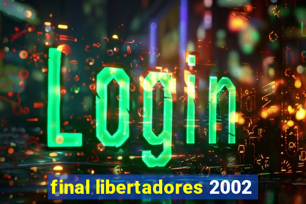 final libertadores 2002