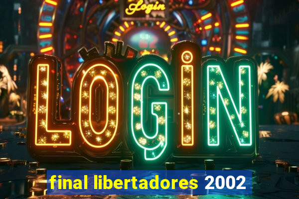 final libertadores 2002