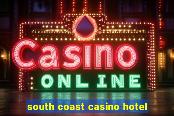 south coast casino hotel