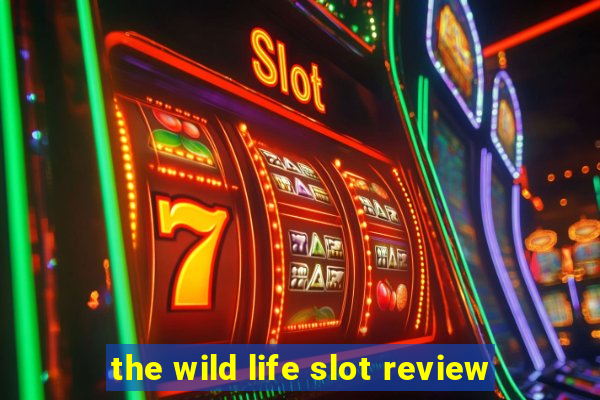 the wild life slot review