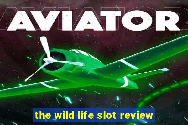 the wild life slot review