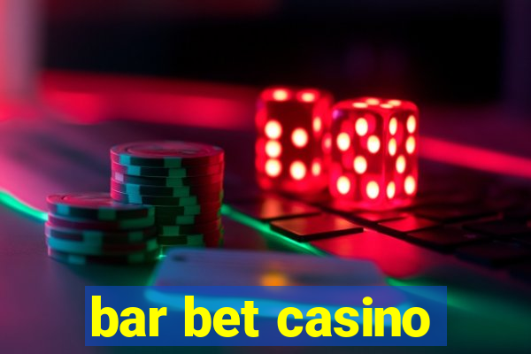 bar bet casino