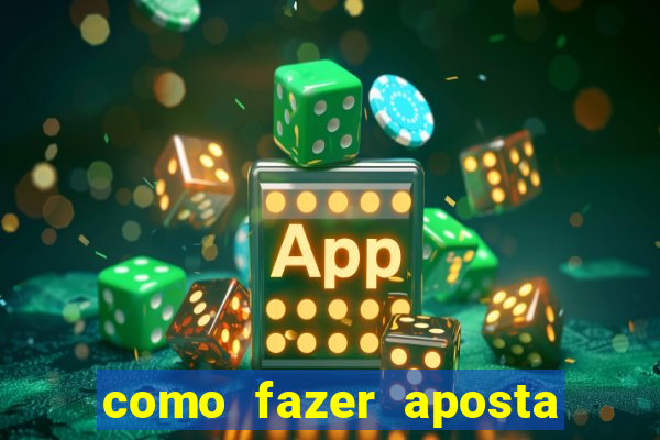 como fazer aposta no estrela bet