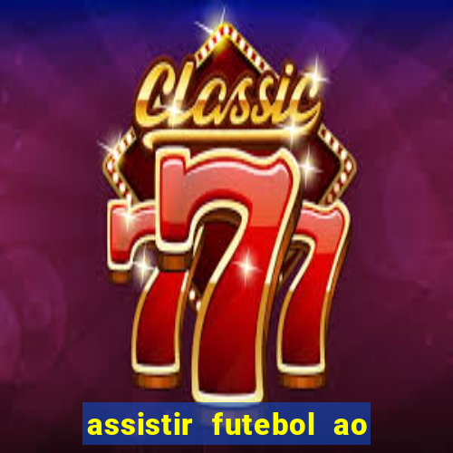 assistir futebol ao vivo sem virus