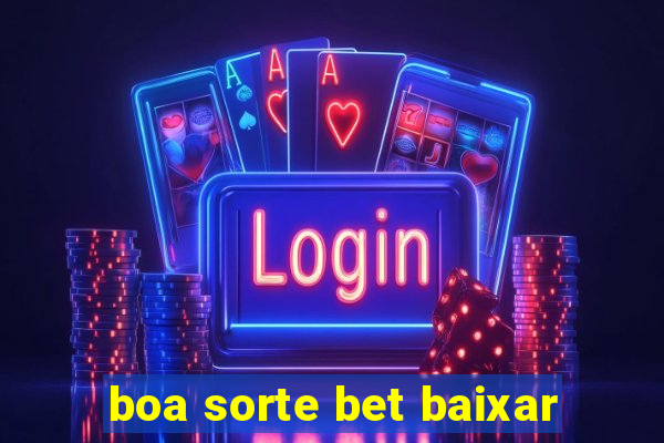 boa sorte bet baixar