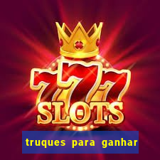 truques para ganhar dinheiro no casino online